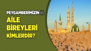 Hazret-i Peygamber’in mübârek ev halkı…
