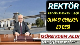 REKTÖR AK HOCA GÖREVDEN ALDI...