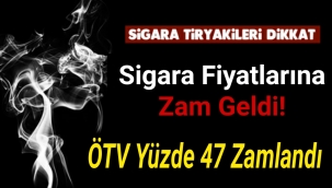 Sigara fiyatlarına zam geldi! ÖTV yüzde 47 zamlandı