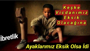 Tek Ayaklı Çocuğun İbretlik Hikayesi