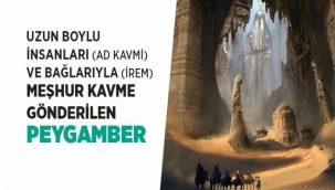 Uzun Boylu İnsanları ve Bağlarıyla Meşhur Kavme Gönderilen PEYGAMBER
