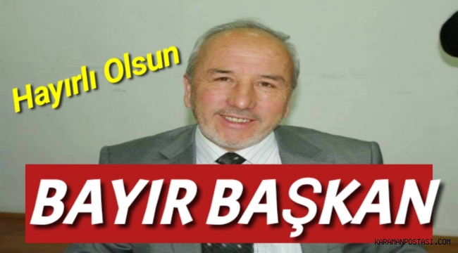Başkan Mustafa Bayır ...Hayırlı Olsun