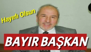 Başkan Mustafa Bayır ...Hayırlı Olsun