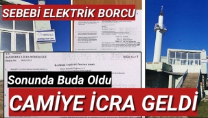 Camiye elektrik borcu nedeniyle icra geldi!