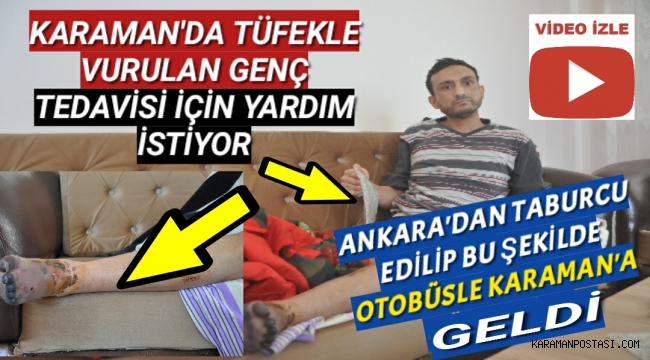 Elinde İdrar Torbası ve Kangren Olan Ayağıyla Karaman'a Otobüsle Gönderilen Genç