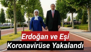 Erdoğan ve eşi koronavirüse yakalandı