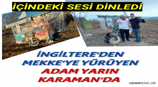 İNGİLTERE'DEN MEKKE'YE YÜRÜYEN ADAM MUHAMMED KARAMAN SINIRLARINDA