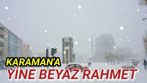 Karaman'a Yine Beyaz Rahmet Geliyor