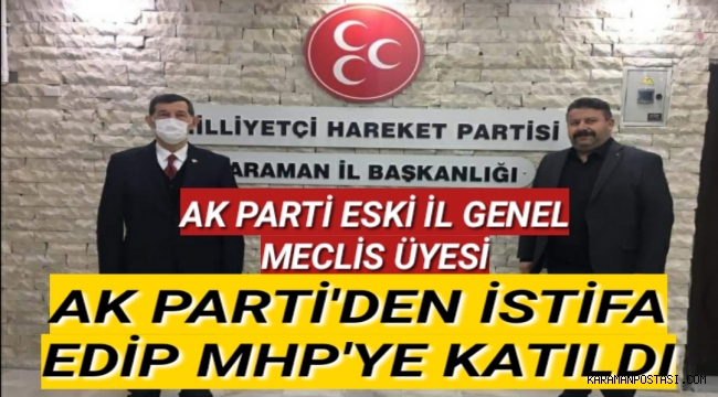 Karaman Ak Parti Eski İl Genel Meclis Üyesi Ak Partiden İstifa Etti Mhp'ye Üye Oldu
