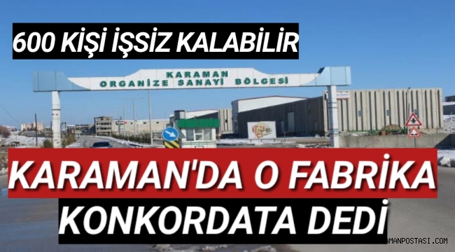 Karaman'da 600 Çalışanlı Fabrika Konkordato İlan Etti