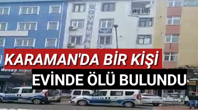 Karaman'da Bir Kişi Evinde Ölü Bulundu