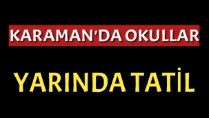 Karaman'da Okullar Tatil Edildi