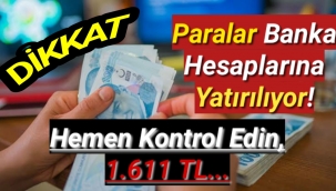 Paralar banka hesaplarına yatırılıyor! Hemen kontrol edin, 1.611 TL...