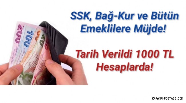 SSK, Bağ-Kur ve bütün emeklilere müjde! Tarih verildi 1000 TL hesaplarda!