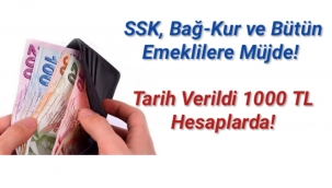 SSK, Bağ-Kur ve bütün emeklilere müjde! Tarih verildi 1000 TL hesaplarda!