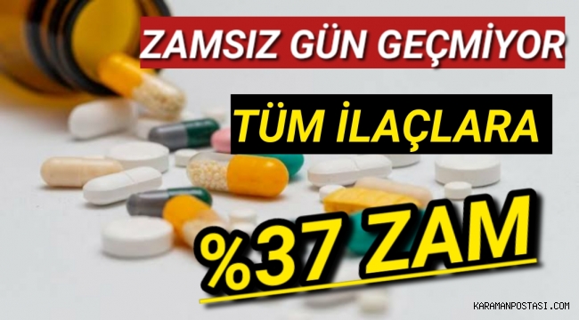 Tüm ilaçlara yüzde 37,43 zam geldi!
