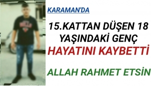 18 YAŞINDAKİ GENÇ 15.KATTAN DÜŞÜP HAYATINI KAYBETTİ