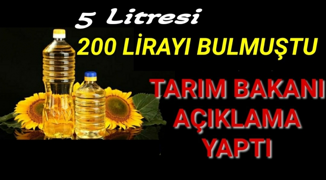 5 litresi 200 lirayı aşmıştı! Tarım Bakanı Vahit Kirişçi'den ayçiçek yağı açıklaması!