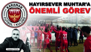 HAYIRSEVER MUHTAR'A ÖNEMLİ GÖREV