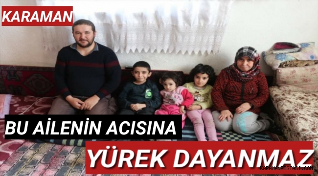 Karaman'da Bu Aile Allah Rızası İçin Yardım Bekliyor