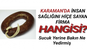 Karaman'da Sucuk Yerine Bakın NeYedirmişler