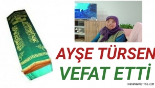 Kazımkarabekir İlçemizden Ayşe Türsen Vefat Etti