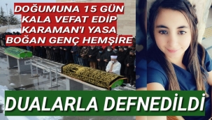 VEFATI İLE KARAMAN'I YASA BOĞAN GENÇ ANNE VE BEBEĞİ DUALARLA DEFNEDİLDİ