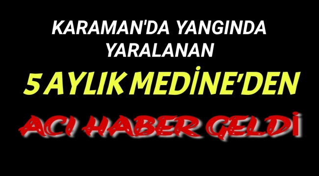 5 Aylık Medine Yaşama Tutunamadı