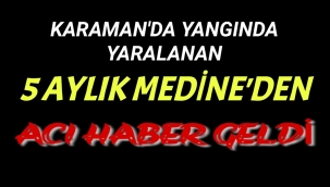 5 Aylık Medine Yaşama Tutunamadı