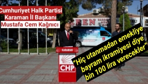 Başkan Kağnıcı “Hiç utanmadan emekliye bayram ikramiyesi diye bin 100 lira verecekler”