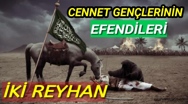 CENNET GENÇLERİNİN EFENDİLERİ İKİ REYHAN.....