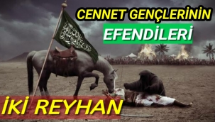 CENNET GENÇLERİNİN EFENDİLERİ İKİ REYHAN.....