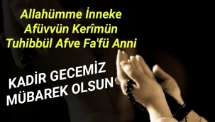 KADİR GECEMİZ MÜBAREK OLSUN