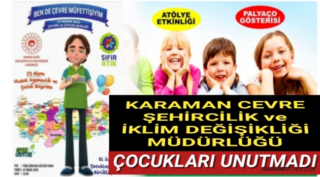 KARAMAN ÇEVRE ŞEHİRCİLİK ve İKLİM DEĞİŞİKLİĞİ İL MÜDÜRLÜGÜ ÇOCUKLARI UNUTMADI
