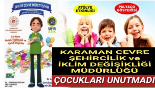 KARAMAN ÇEVRE ŞEHİRCİLİK ve İKLİM DEĞİŞİKLİĞİ İL MÜDÜRLÜGÜ ÇOCUKLARI UNUTMADI