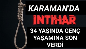 Karaman'da Bir Kişi Kendini Asarak Hayatına Son Verdi