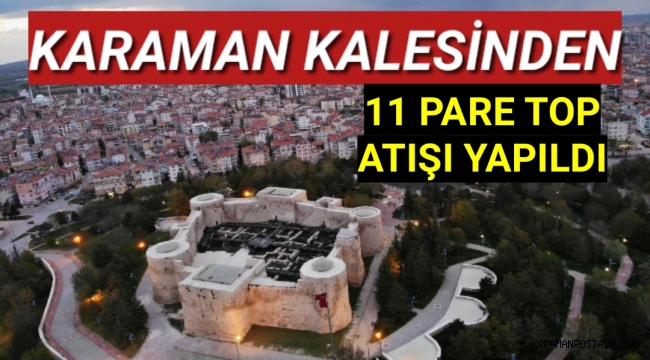 Karaman Kalesinden 11 Pare Top Atışı Yapıldı