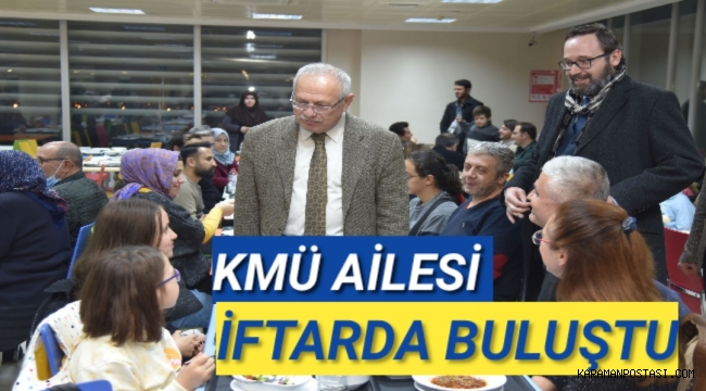 KMÜ AİLESİ İFTARDA BULUŞTU