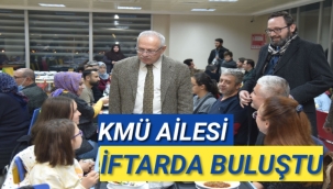 KMÜ AİLESİ İFTARDA BULUŞTU