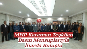 MHP Karaman Teşkilatı, basın mensuplarıyla iftarda buluştu
