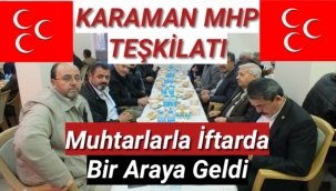MHP KARAMAN TEŞKİLATI MUHTARLARLA İFTARDA BULUŞTU