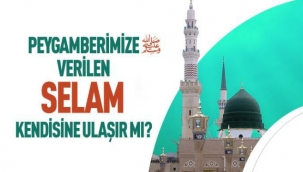 Peygamberimize Verilen Selam Kendisine Ulaşır mı?