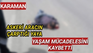 Talihsiz Adam Yaşam Mücadelesini Kaybetti