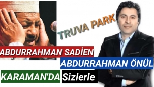 Yerinizi Hemen Alın...Hafız Abdurrahman Sadien ve Abdurrahman Önül KARAMAN'DA