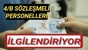 4/B sözleşmeli personeli ilgilendiriyor!
