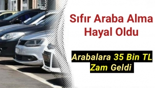 Arabalara 35 Bin TL Zam Geldi