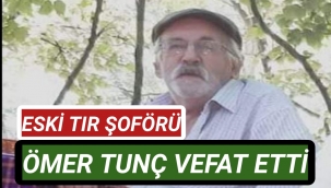 Avganlı Eski Tır Şoförü Ömer Tunç Hayatını Kaybetti