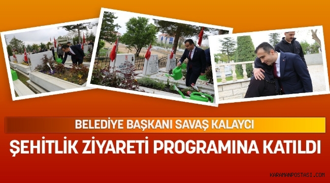 BAŞKAN KALAYCI ŞEHİTLİK ZİYARETİ PROGRAMINA KATILDI