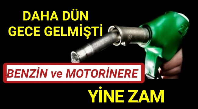 DÜN GELEN ZAMIN ARDINDAN BUGÜN YİNE ZAM