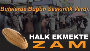 HALK EKMEĞE BEKLENEN ZAM GELDİ